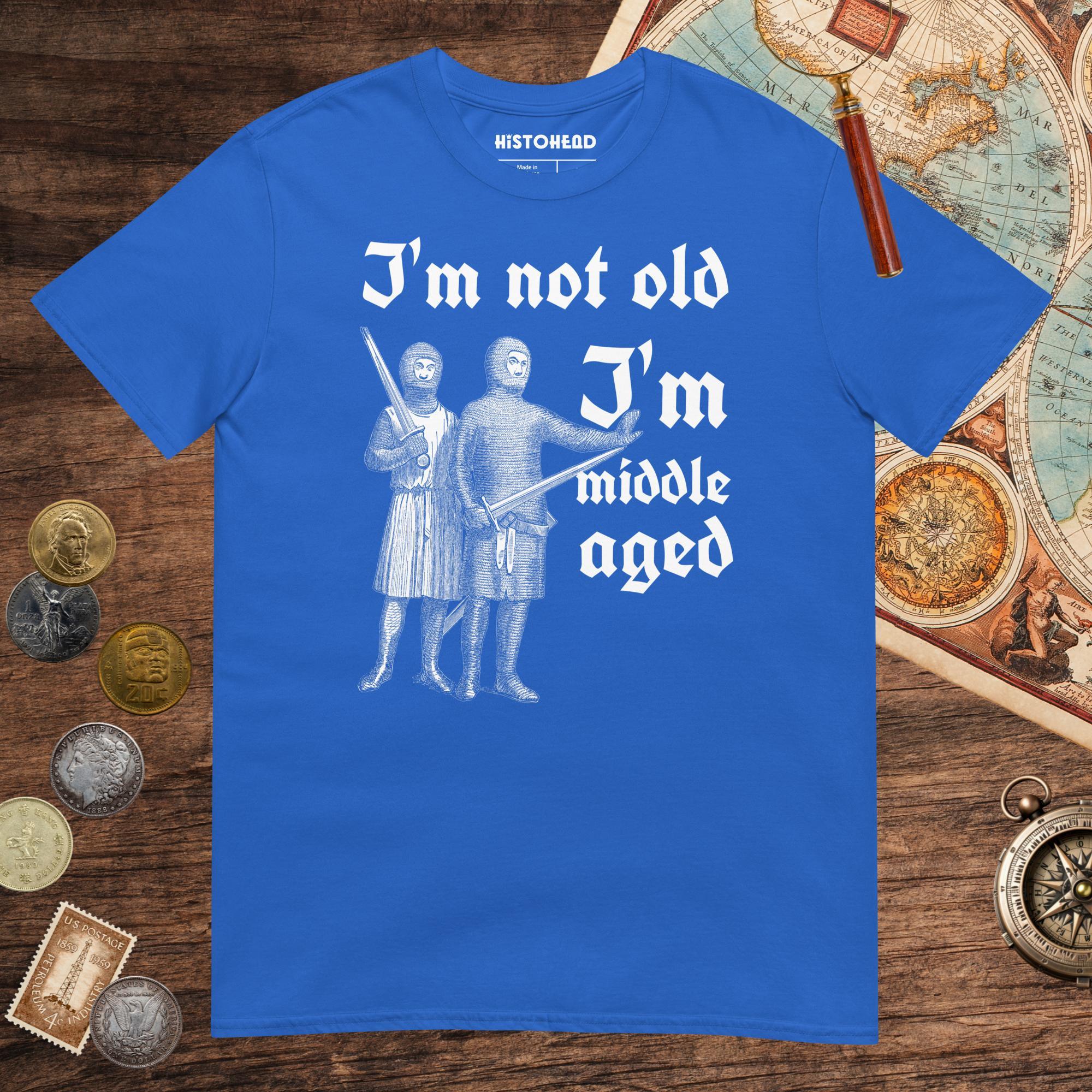 Royal I'm Not Old I'm Middle Aged Tee - history buff gift by HistoHead
