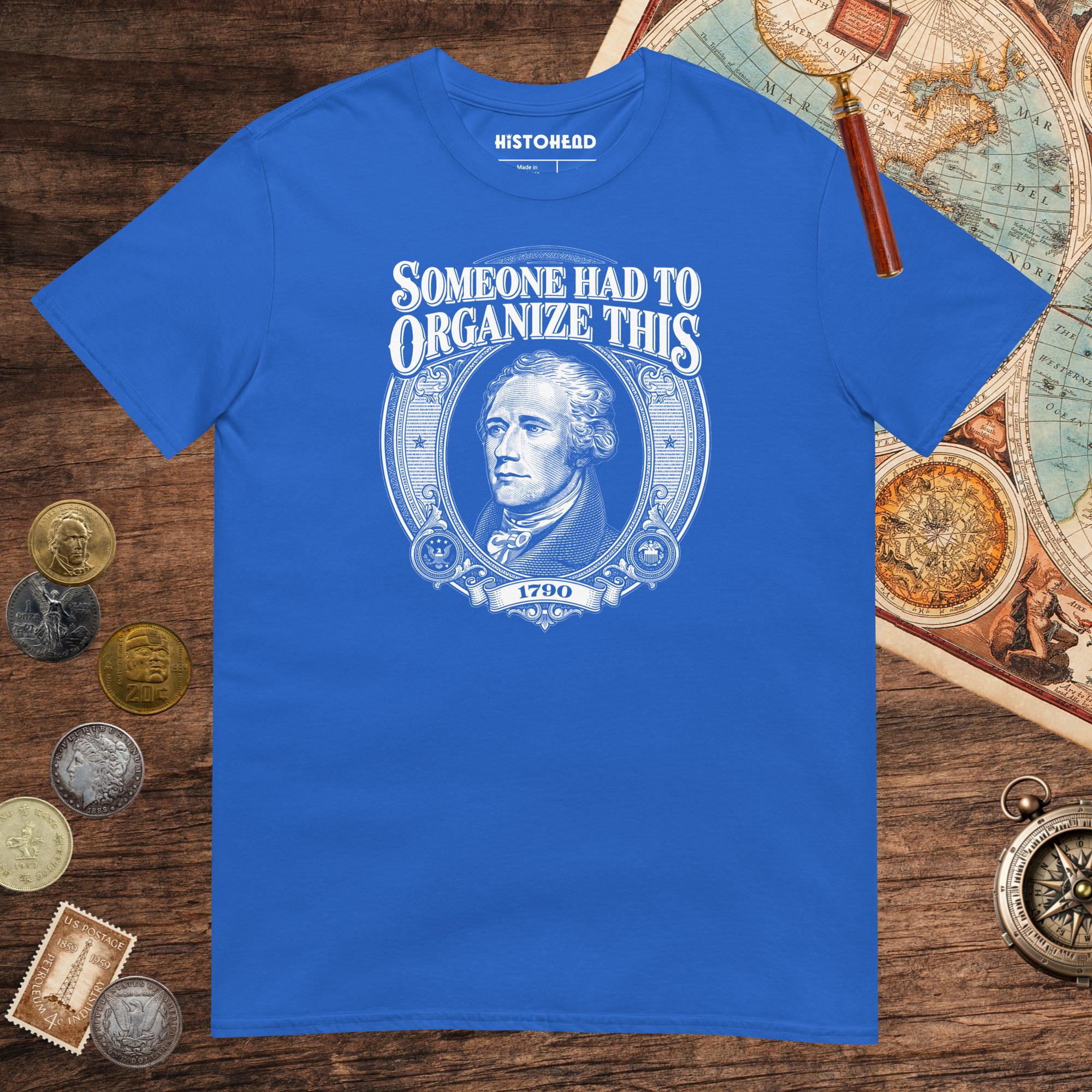 Royal Someone Had to Organize Tee - history buff gift by HistoHead
