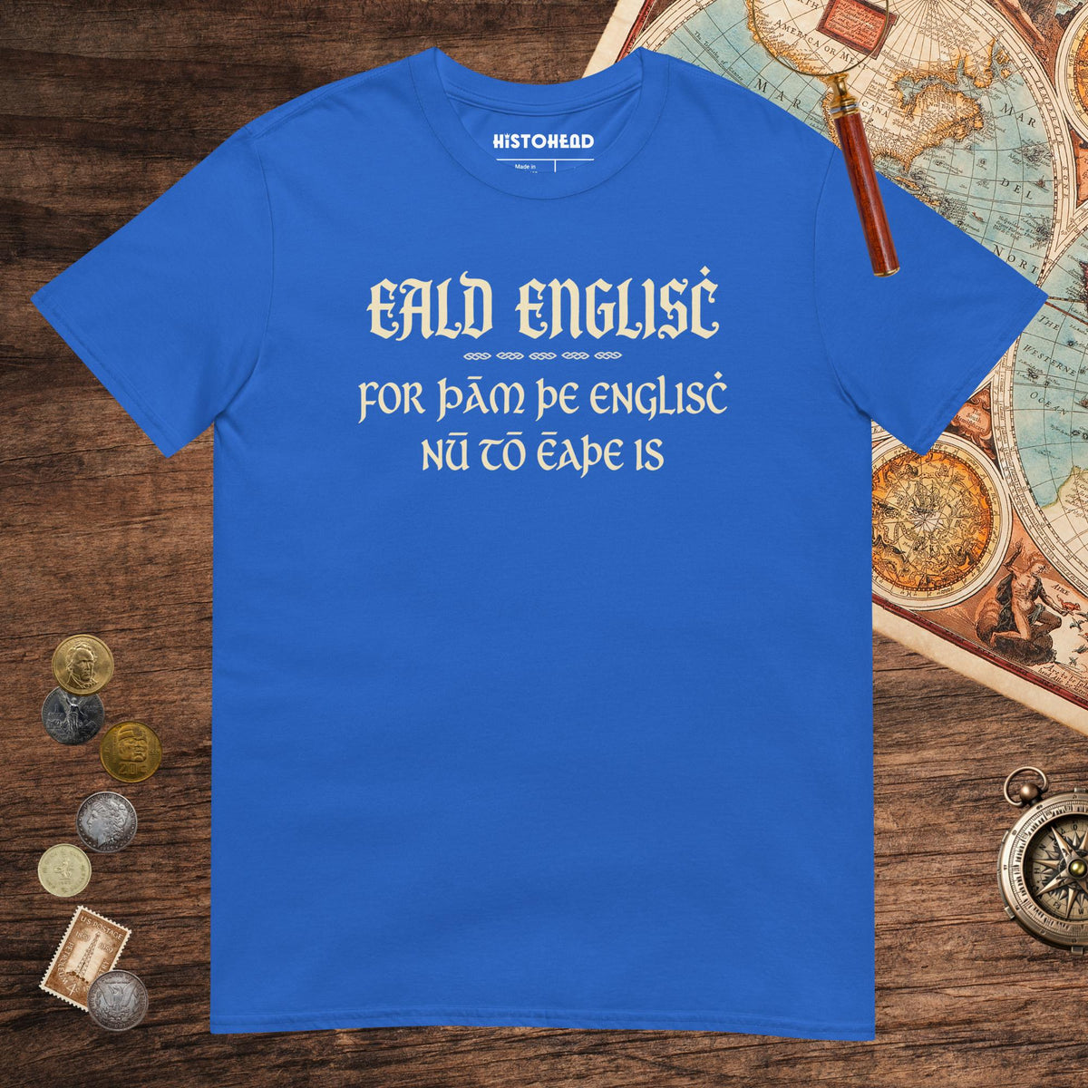 Royal Old English Because English Is Too Easy Now Tee - history buff gift by HistoHead