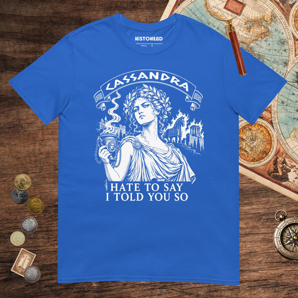 Royal Cassandra Hate to Say I Told You So Tee - history buff gift by HistoHead