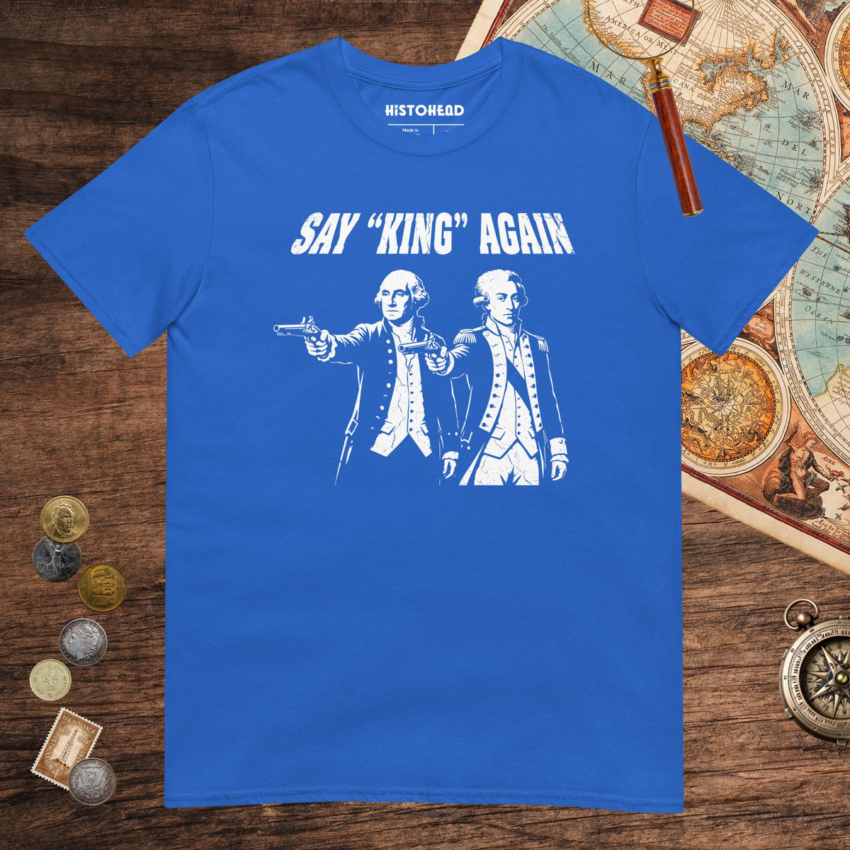 Royal Washington Lafayette Say King Again Tee - history buff gift by HistoHead