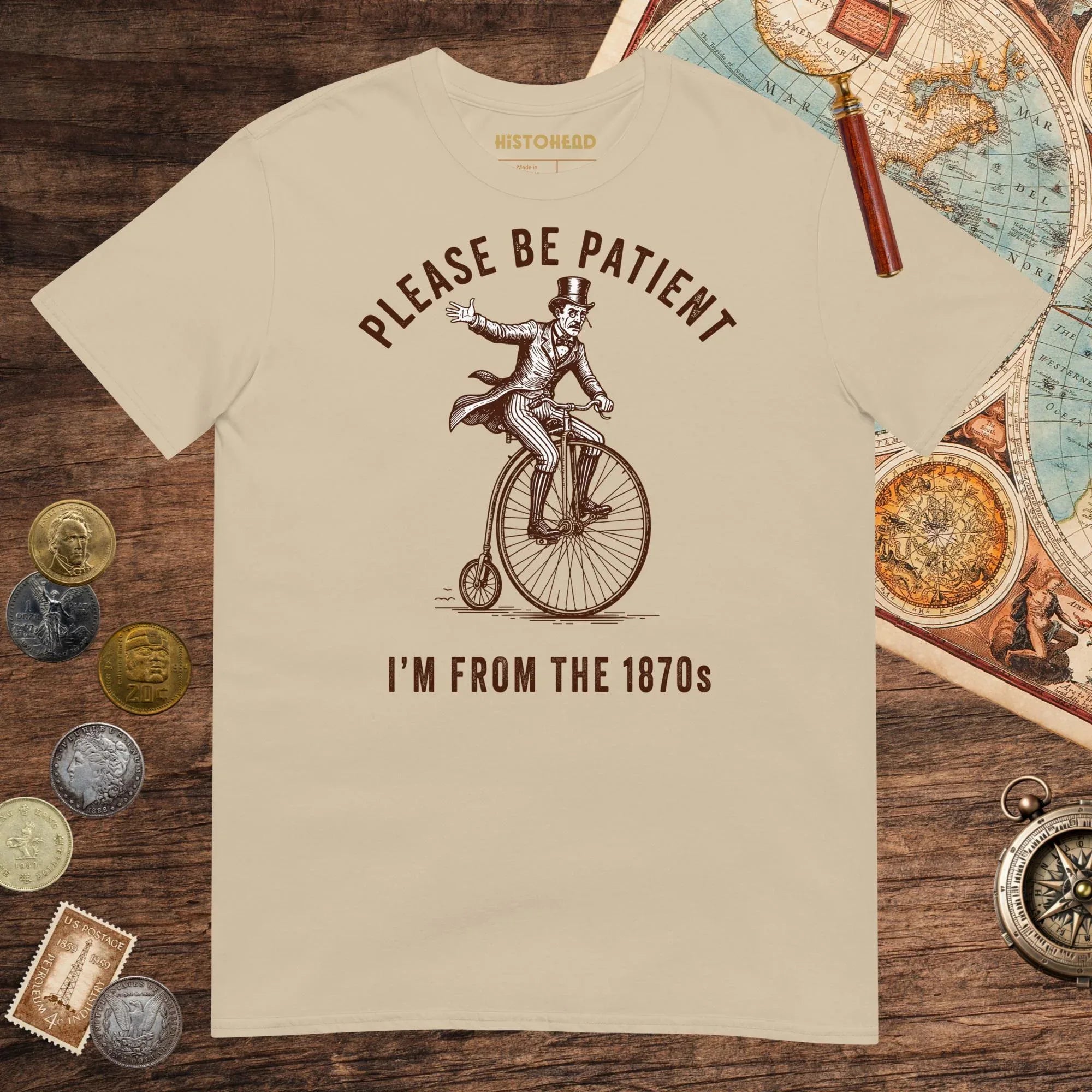 Sand Please Be Patient I'm From the 1870s Tee - history buff gift by HistoHead