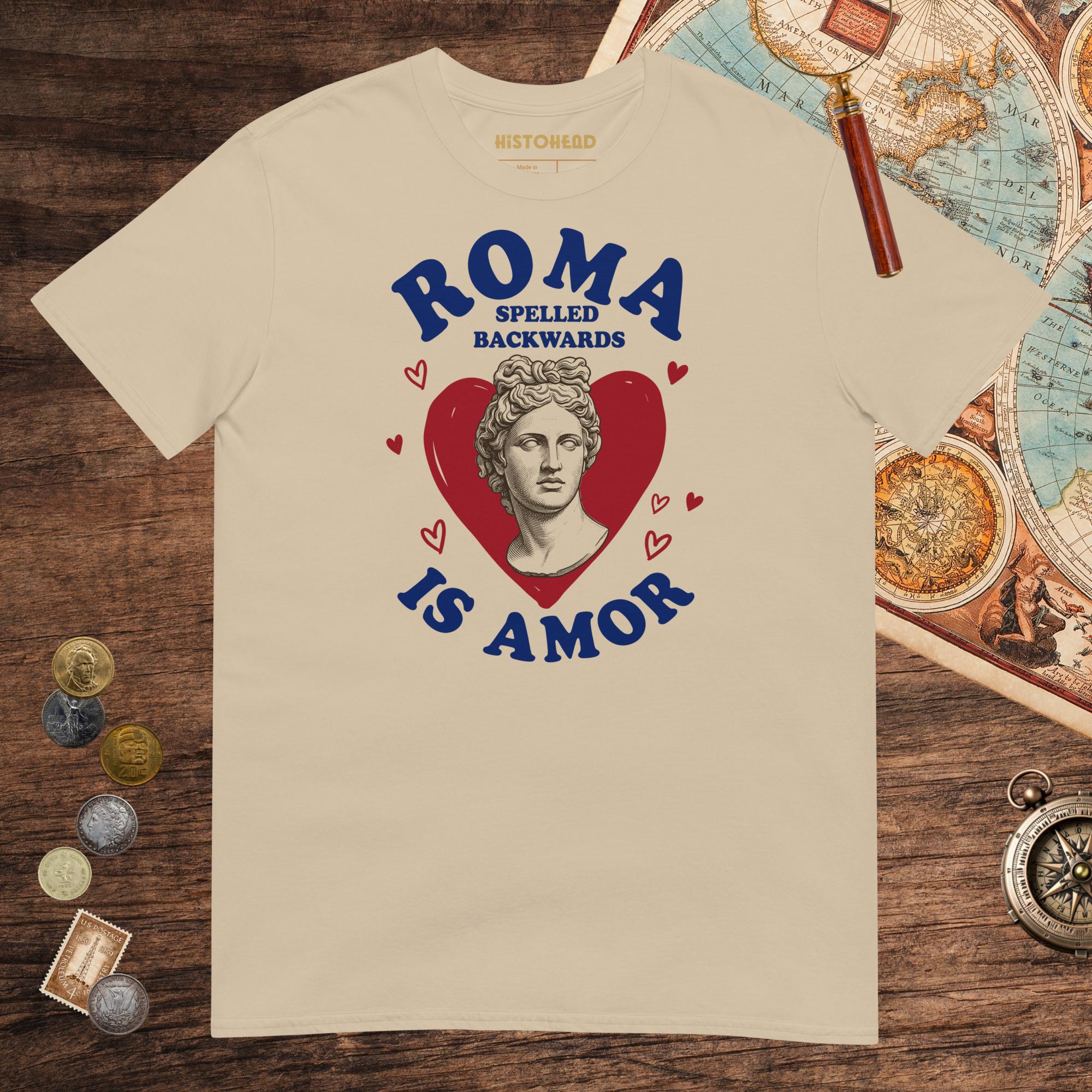 Sand Roma Spelled Backwards Is Amor Tee - history buff gift by HistoHead
