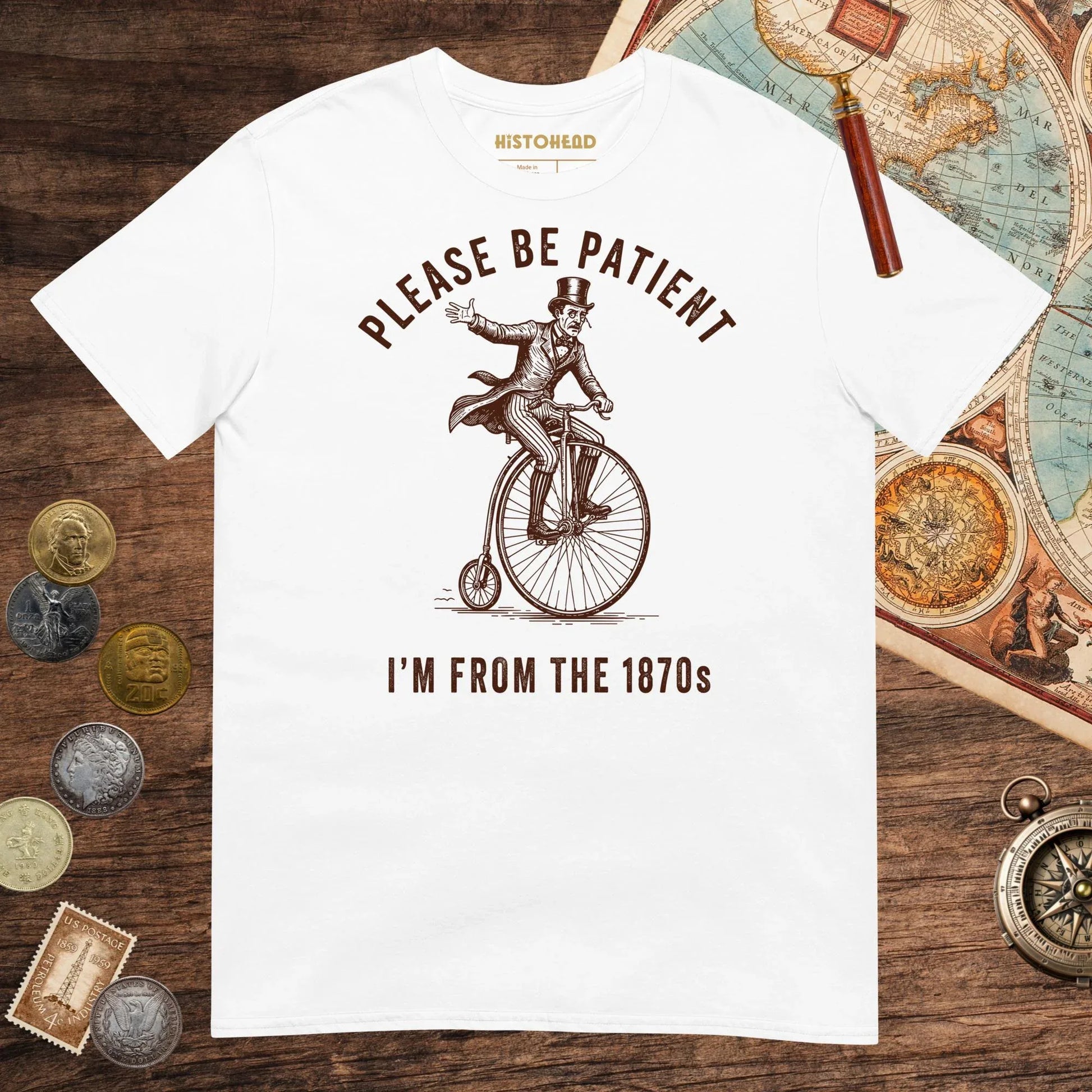 White Please Be Patient I'm From the 1870s Tee - history buff gift by HistoHead