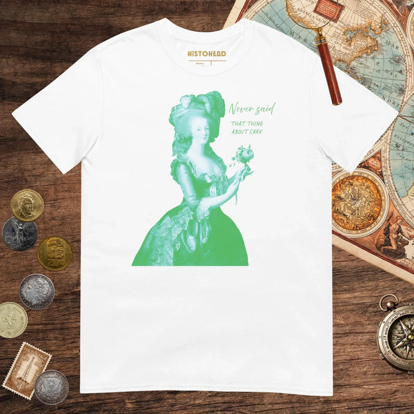 White Marie Antoinette Never Said That Thing About Cake Tee - history buff gift by HistoHead