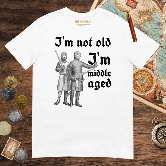 White I'm Not Old I'm Middle Aged Tee - history buff gift by HistoHead