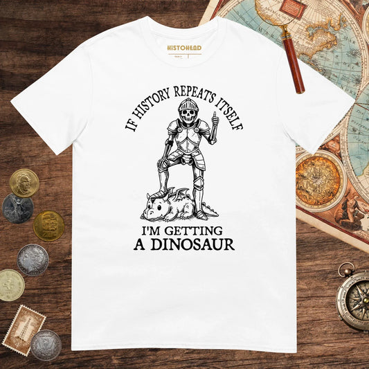 White I'm Getting a Dinosaur Tee - history buff gift by HistoHead