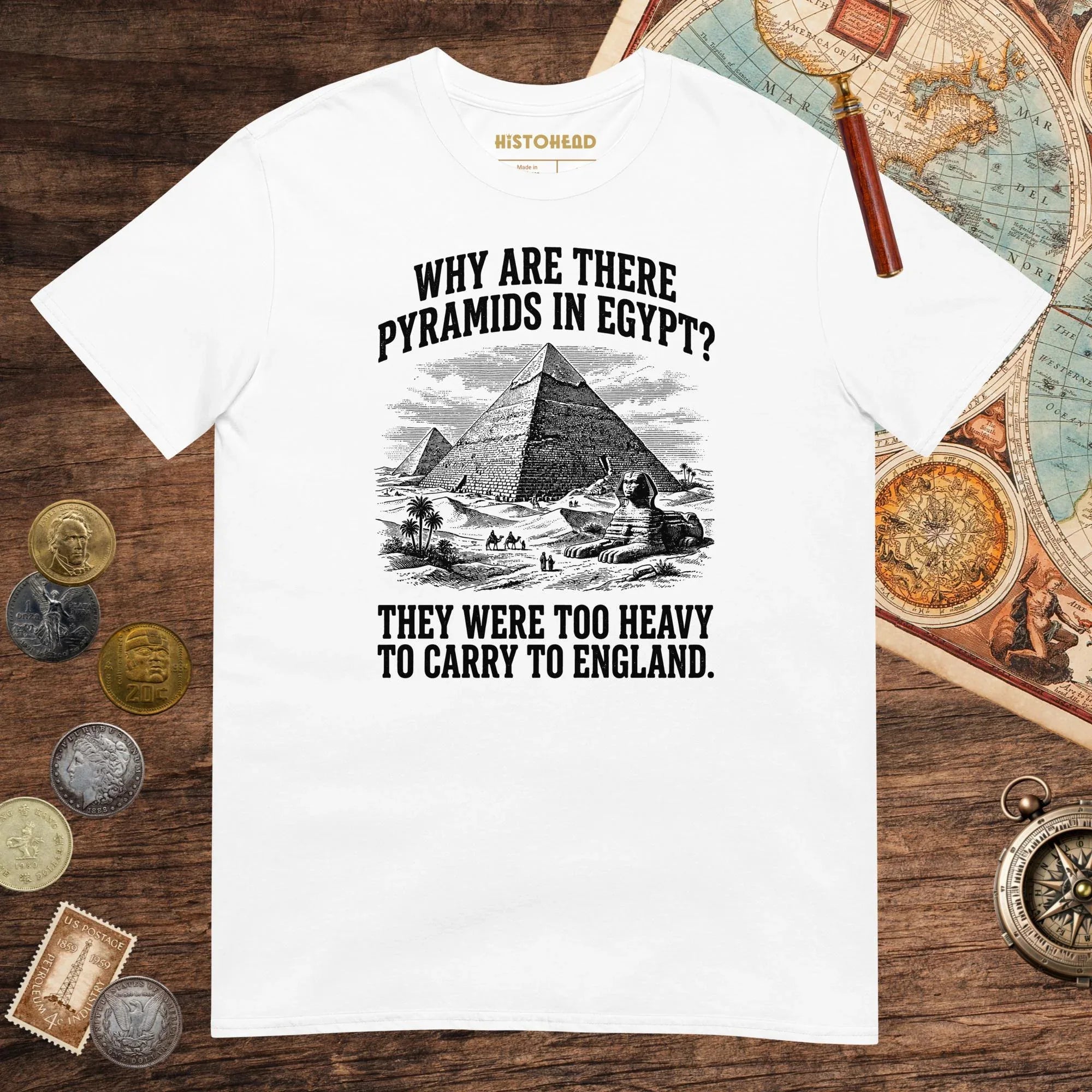 White Pyramids in Egypt Are Too Heavy Tee - history buff gift by HistoHead