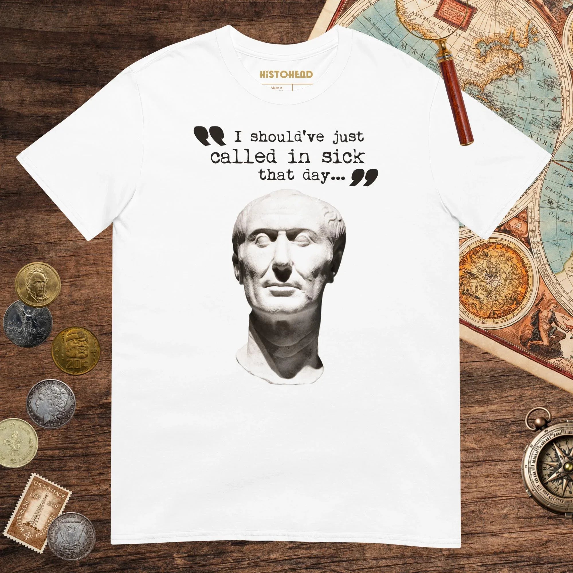 White Julius Caesar Should Have Called in Sick Tee - history buff gift by HistoHead