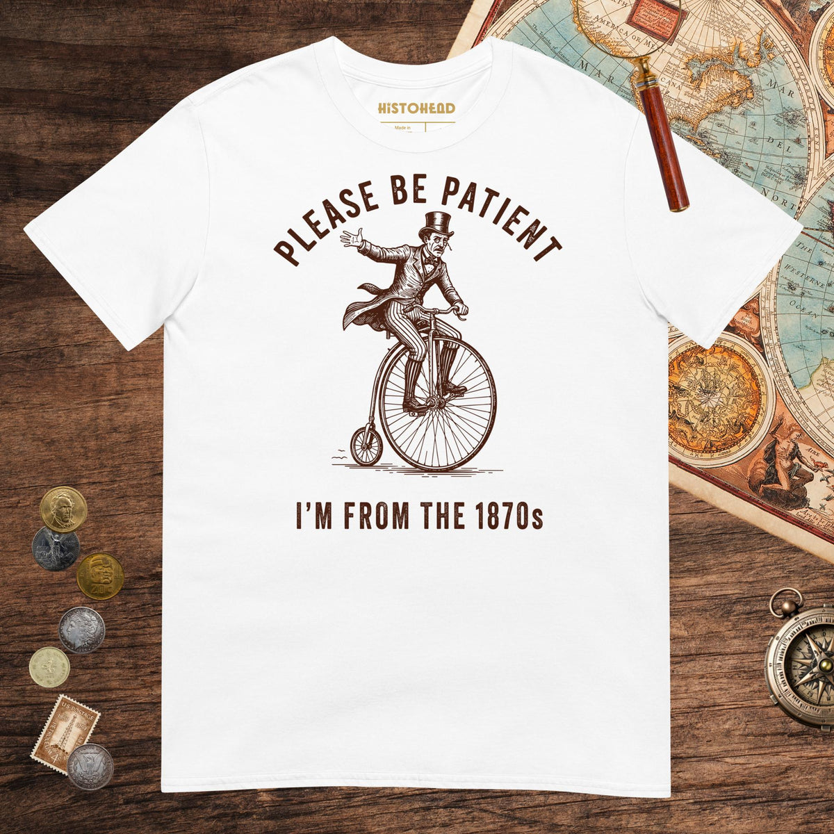 White Please Be Patient I'm From the 1870s Tee - history buff gift by HistoHead