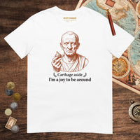 White Cato Carthage Aside I'm a Joy to Be Around Tee - history buff gift by HistoHead