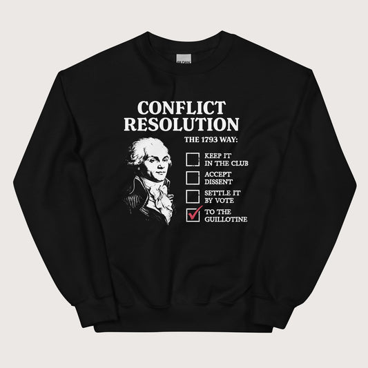 Black Robespierre's Conflict Resolution Sweatshirt - history buff gift by HistoHead