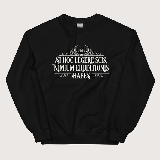 Black If You Can Read This You Have Too Much Education in Latin Sweatshirt - history buff gift by HistoHead