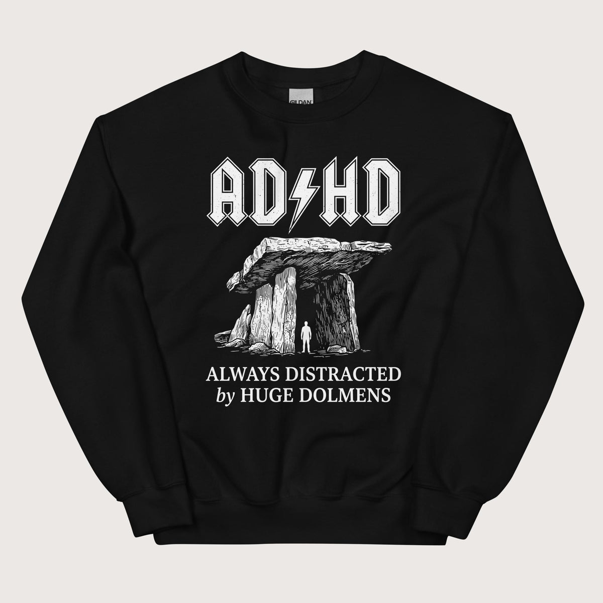 Black Always Distracted by Huge Dolmens Sweatshirt - history buff gift by HistoHead