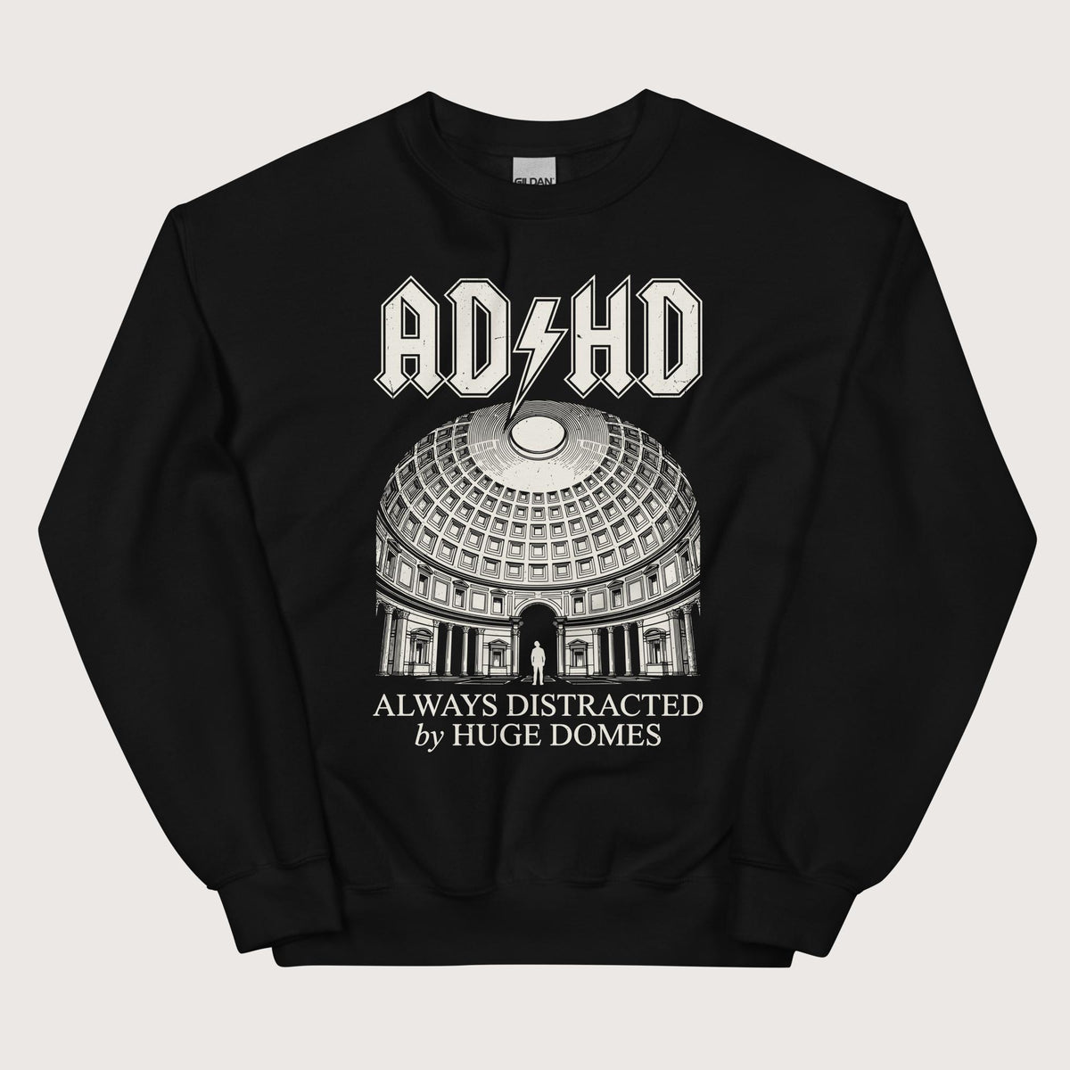 Black Always Distracted by Huge Domes Sweatshirt - history buff gift by HistoHead
