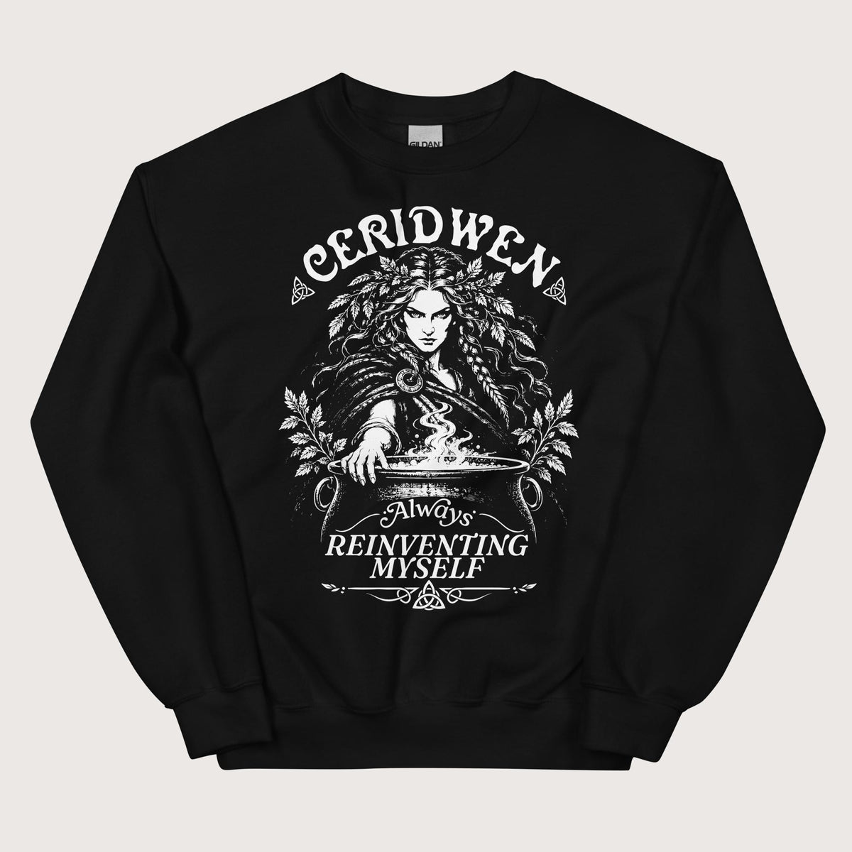 Black Ceridwen Always Reinventing Myself Sweatshirt - history buff gift by HistoHead