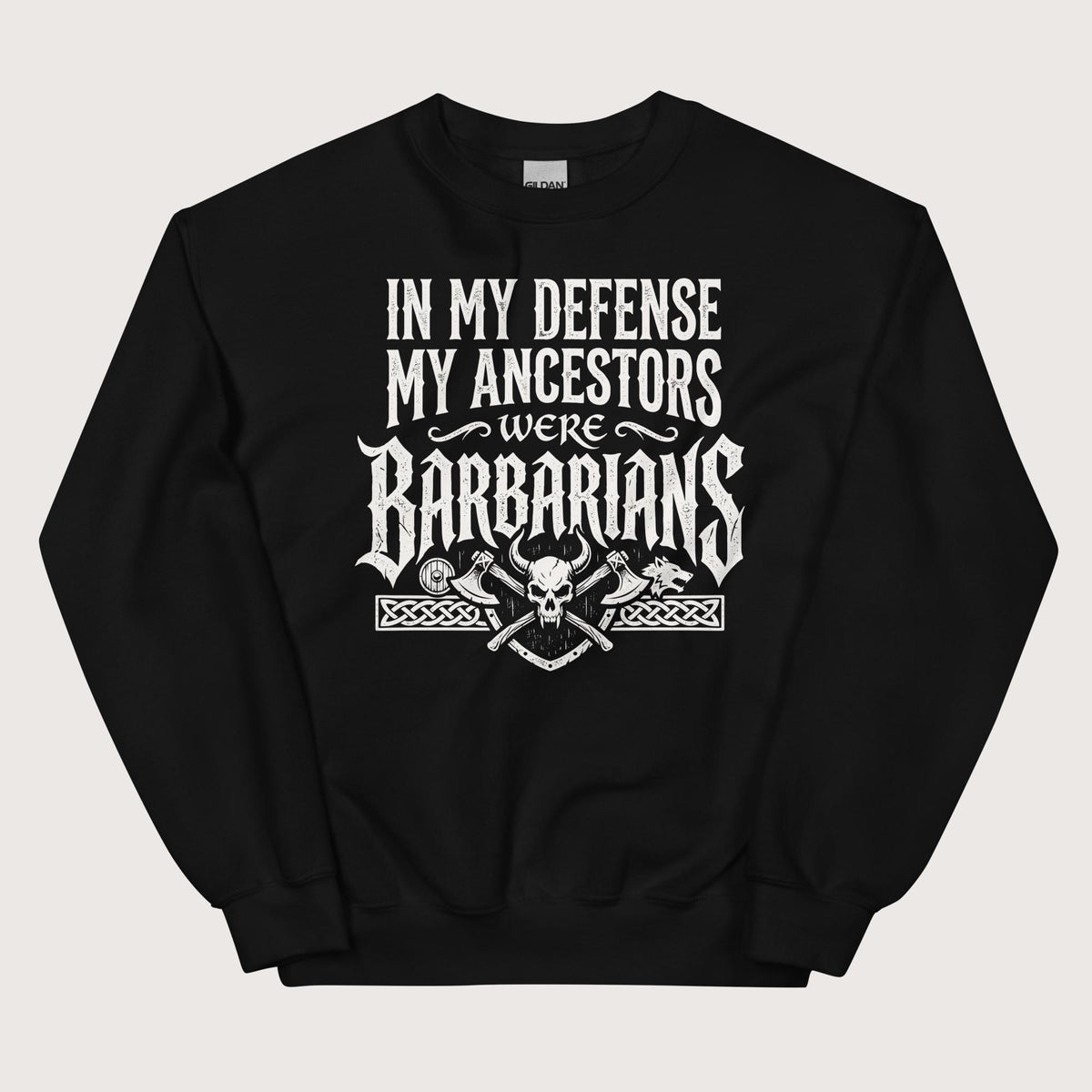 Black In My Defense My Ancestors Were Barbarians Sweatshirt - history buff gift by HistoHead