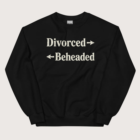 Black Divorced and Beheaded Sweatshirt - history buff gift by HistoHead