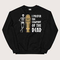 Black I Prefer the Company of the Dead Sweatshirt - history buff gift by HistoHead