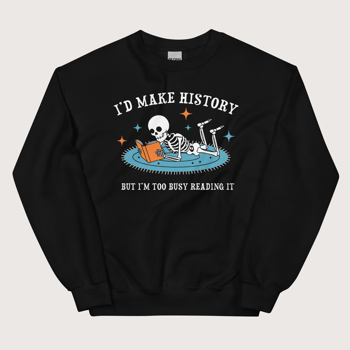 Black I'd Make History Sweatshirt - history buff gift by HistoHead