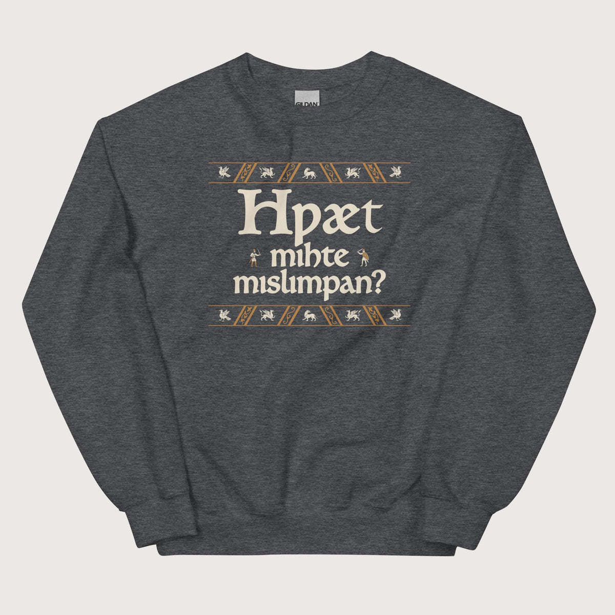 Dark Heather What Could Possibly Go Wrong in Old English (Wynn Version) Sweatshirt - history buff gift by HistoHead