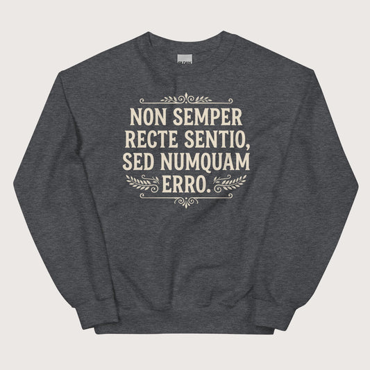 Dark Heather I'm Not Always Right But Never Wrong Latin Sweatshirt - history buff gift by HistoHead