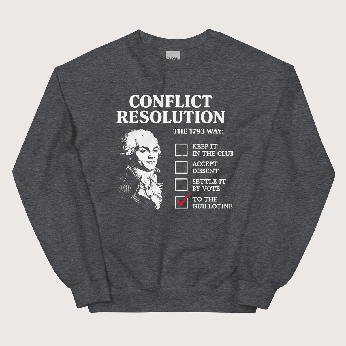 Dark Heather Robespierre's Conflict Resolution Sweatshirt - history buff gift by HistoHead