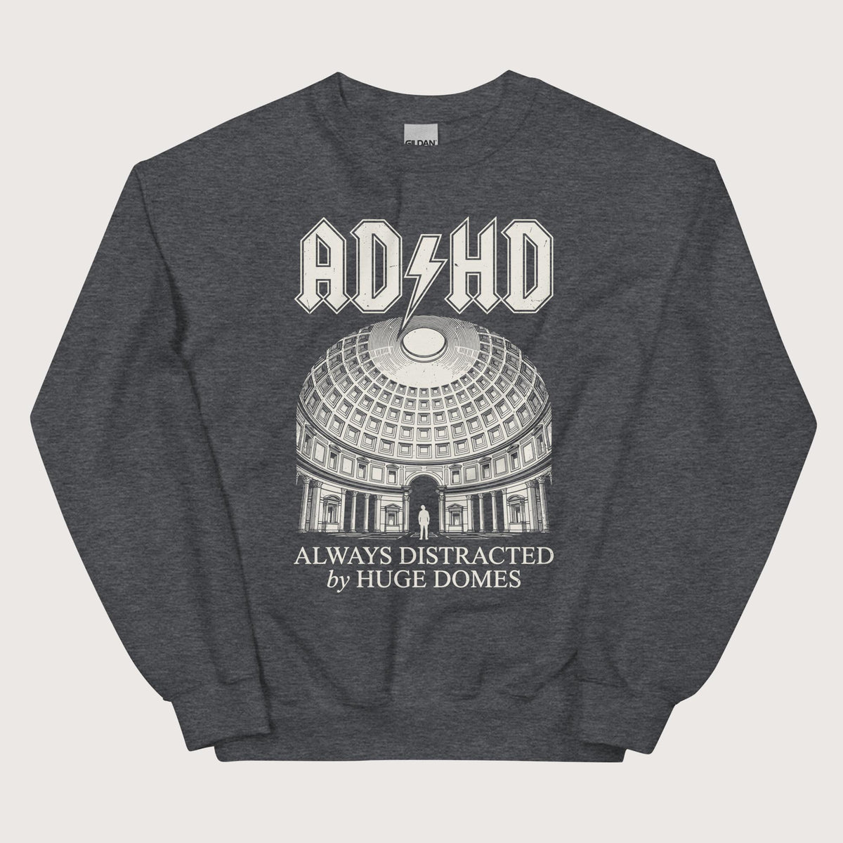 Dark Heather Always Distracted by Huge Domes Sweatshirt - history buff gift by HistoHead