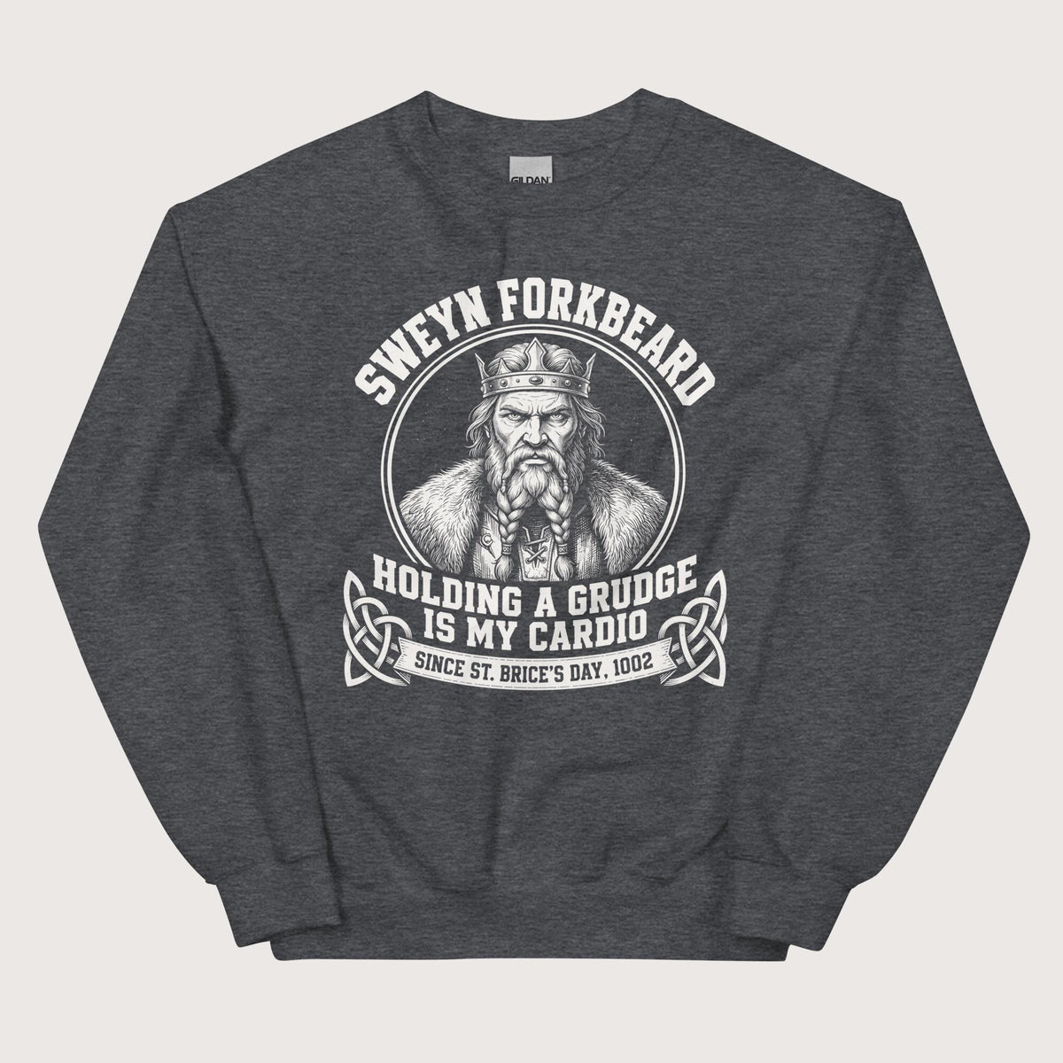 Dark Heather Sweyn Forkbeard Holding a Grudge Is My Cardio Sweatshirt - history buff gift by HistoHead
