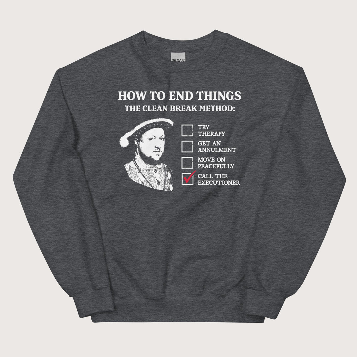 Dark Heather Henry VIII's Breakup Guide Sweatshirt - history buff gift by HistoHead