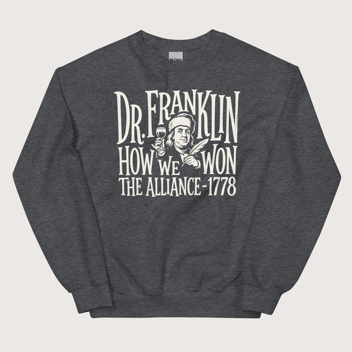 Dark Heather Dr. Franklin How We Won the Alliance Sweatshirt - history buff gift by HistoHead