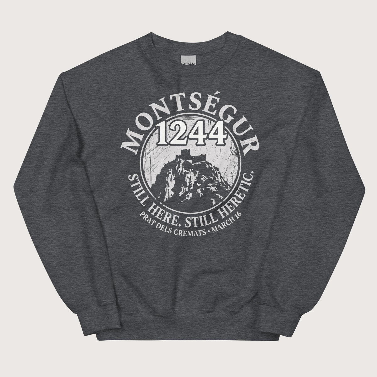 Dark Heather Montségur 1244 Still Here Still Heretic Sweatshirt - history buff gift by HistoHead