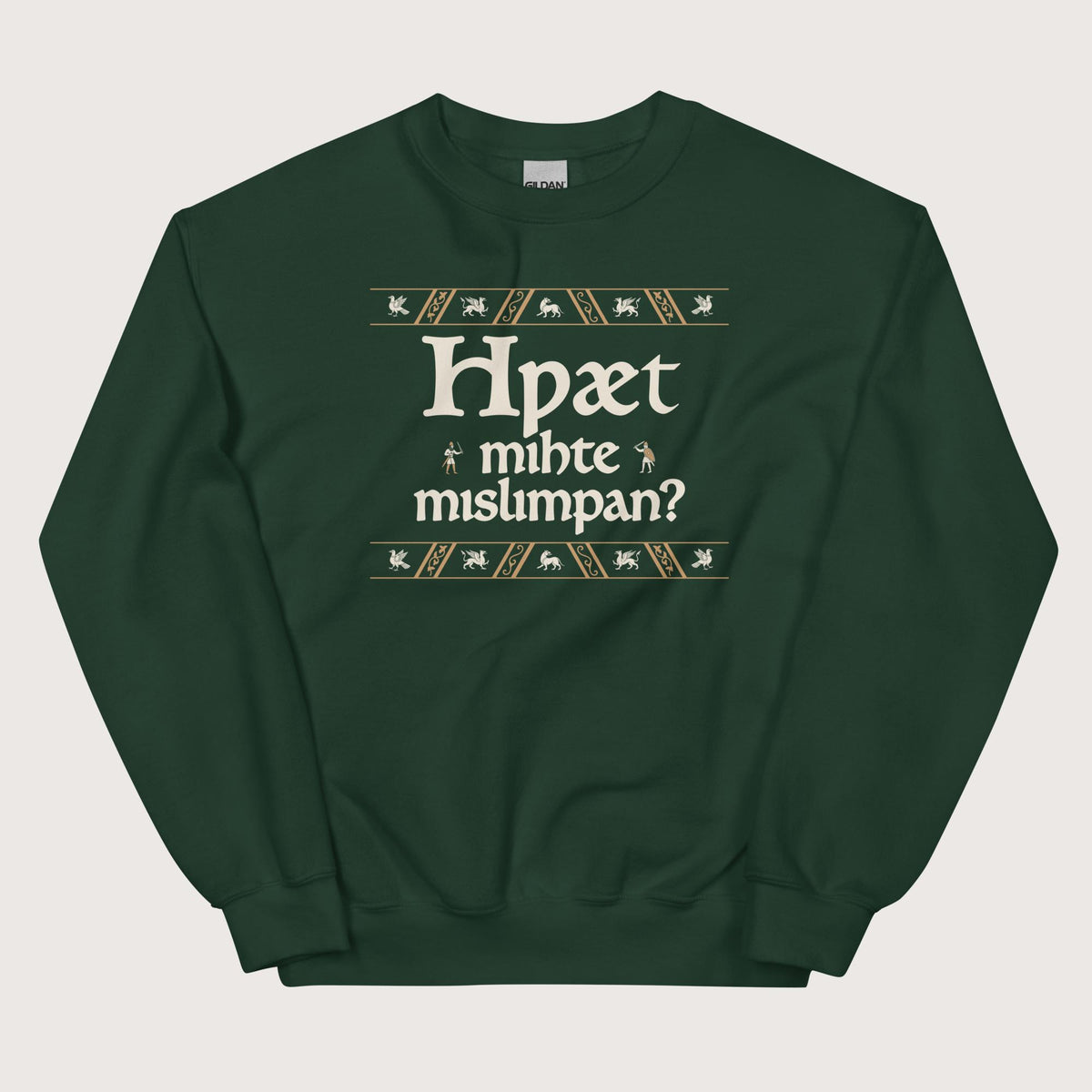 Forest Green What Could Possibly Go Wrong in Old English (Wynn Version) Sweatshirt - history buff gift by HistoHead