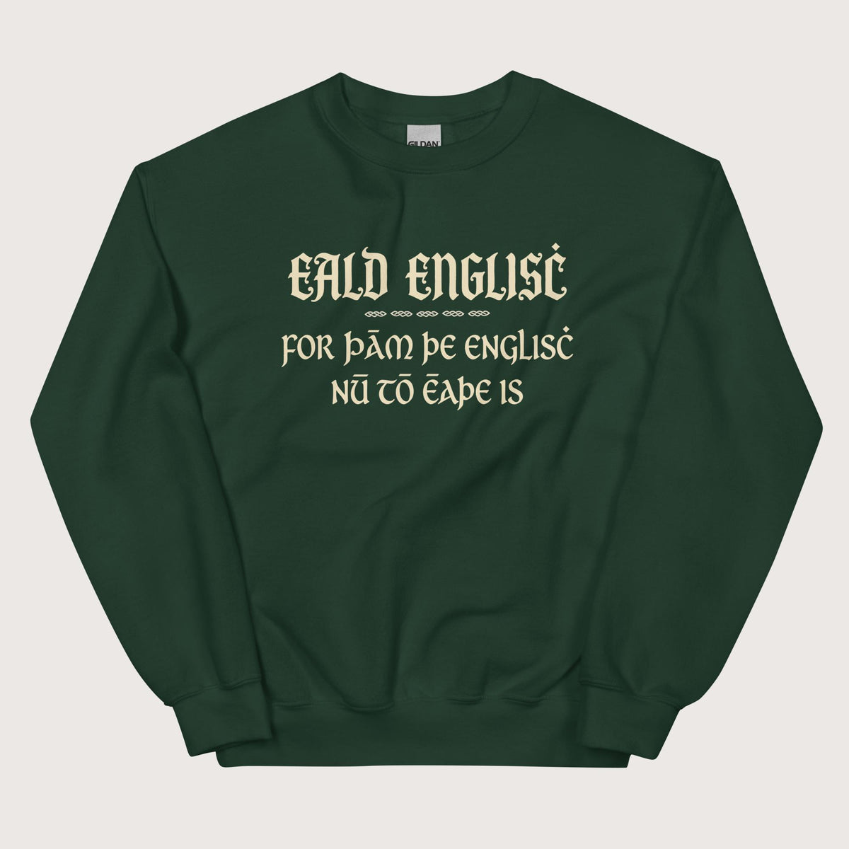Forest Green Old English Because English Is Too Easy Now Sweatshirt - history buff gift by HistoHead