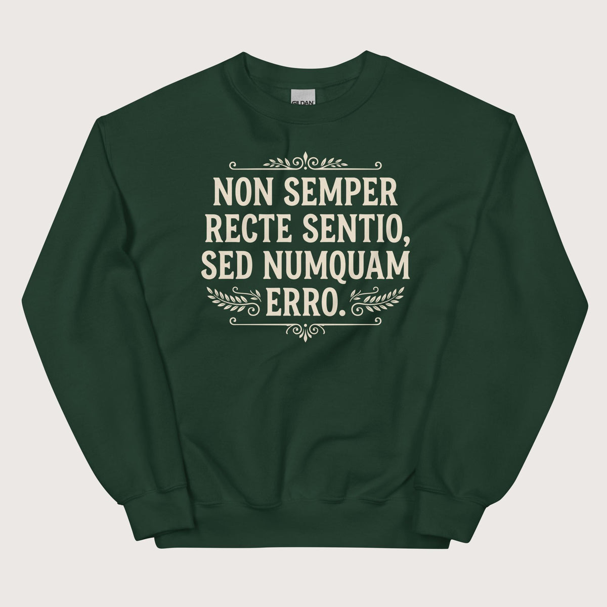 Forest Green I'm Not Always Right But Never Wrong Latin Sweatshirt - history buff gift by HistoHead