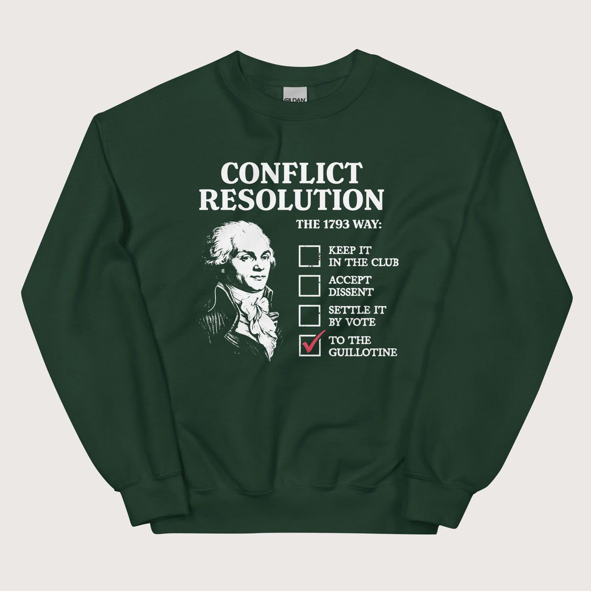 Forest Green Robespierre's Conflict Resolution Sweatshirt - history buff gift by HistoHead