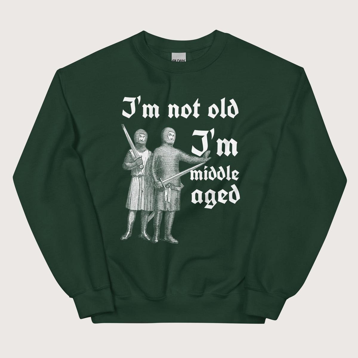 Forest Green I'm Not Old I'm Middle Aged Sweatshirt - history buff gift by HistoHead