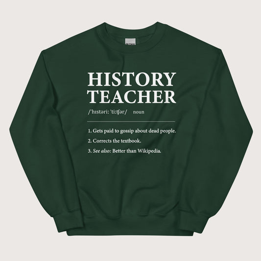 Forest Green History Teacher Definition Sweatshirt - history buff gift by HistoHead