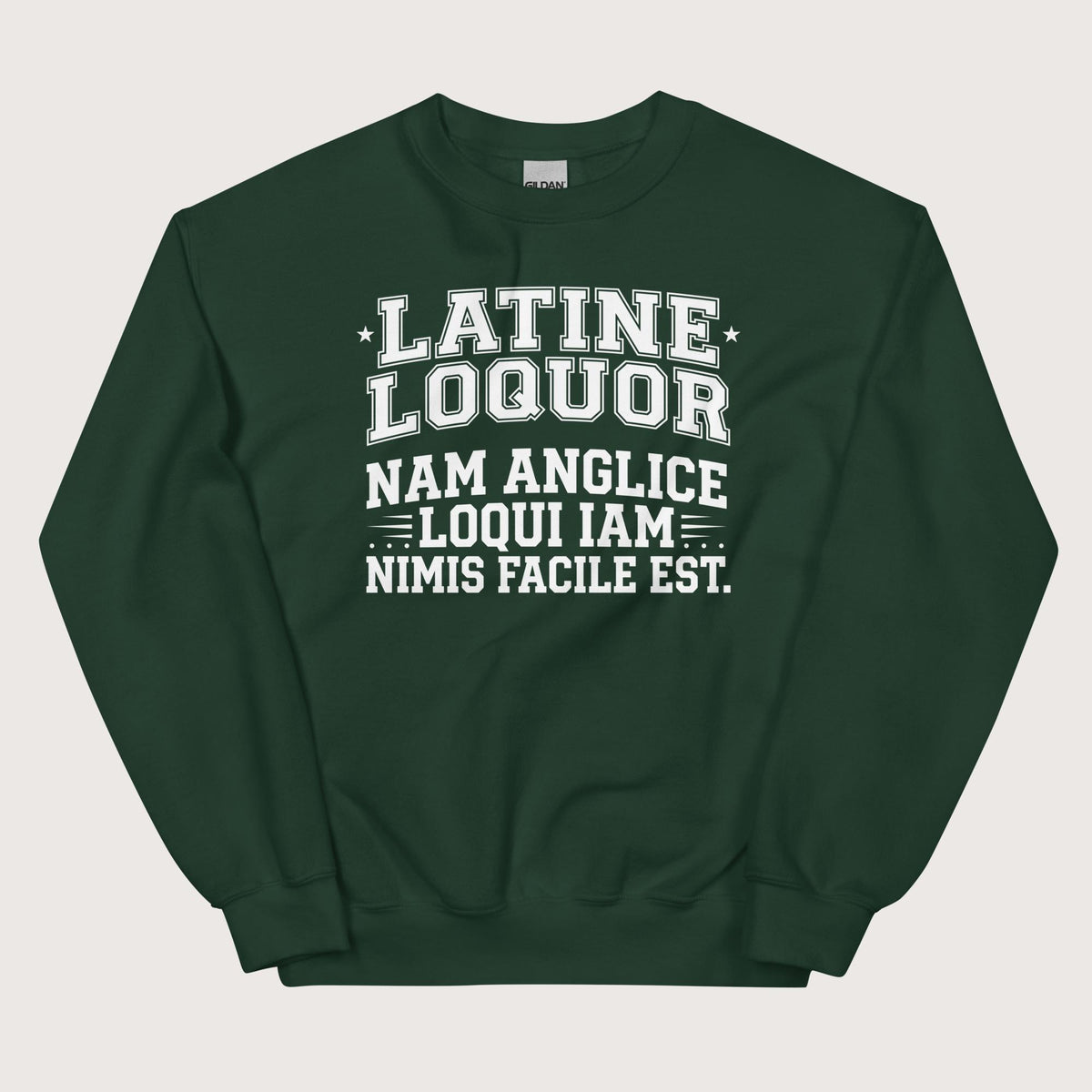 Forest Green I Speak Latin Because English Is Too Easy Now Sweatshirt - history buff gift by HistoHead