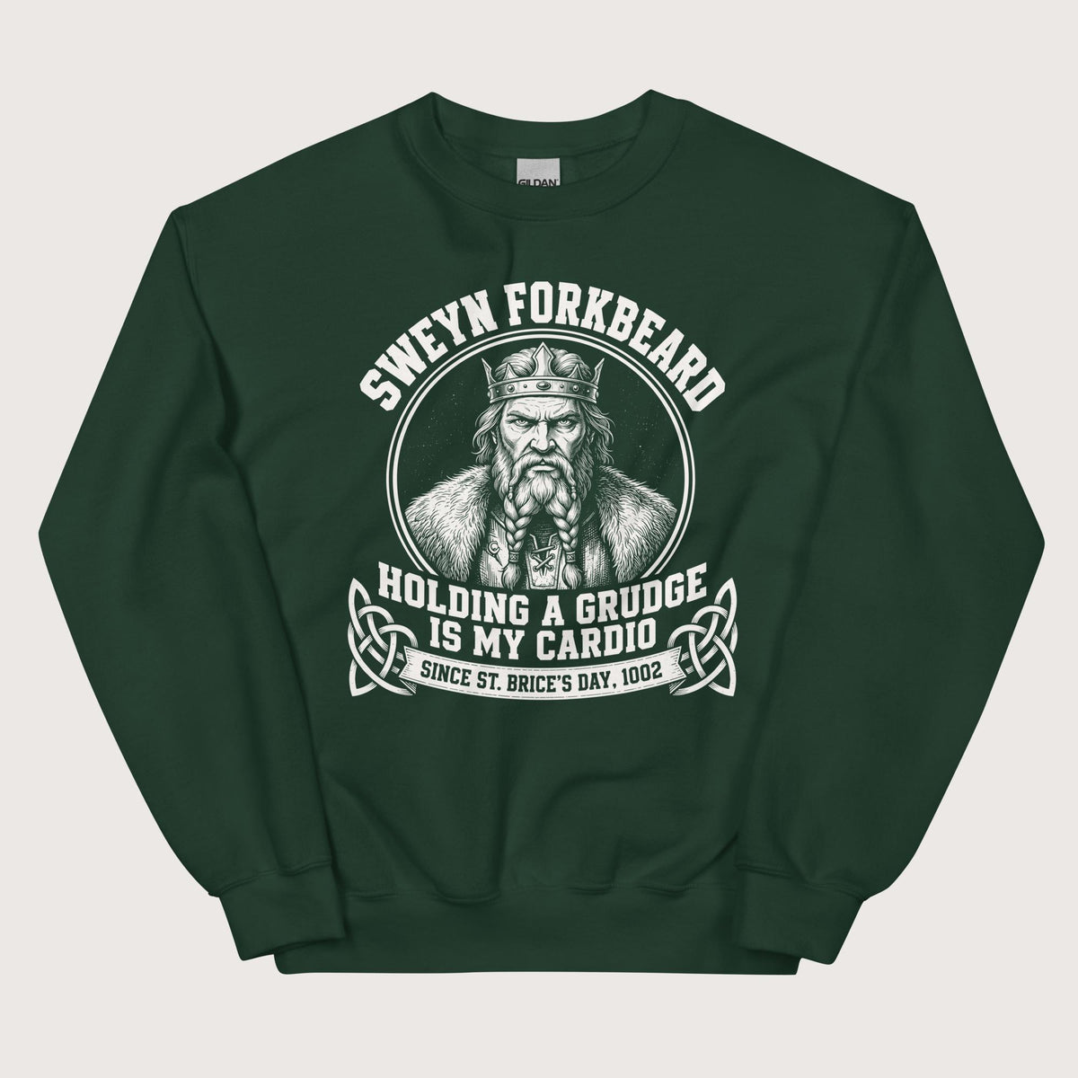 Forest Green Sweyn Forkbeard Holding a Grudge Is My Cardio Sweatshirt - history buff gift by HistoHead