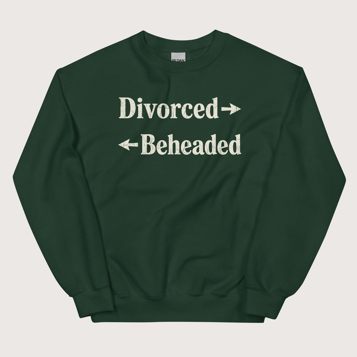 Forest Green Divorced and Beheaded Sweatshirt - history buff gift by HistoHead