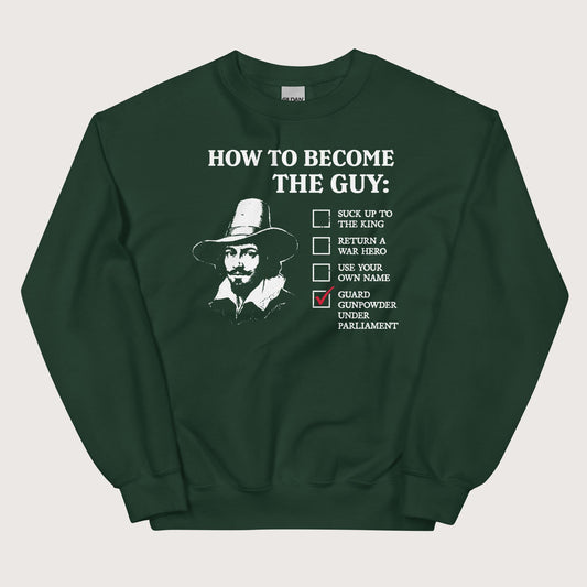 Forest Green Guy Fawkes How to Become the Guy Sweatshirt - history buff gift by HistoHead