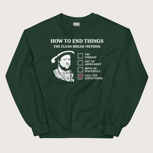 Forest Green Henry VIII's Breakup Guide Sweatshirt - history buff gift by HistoHead