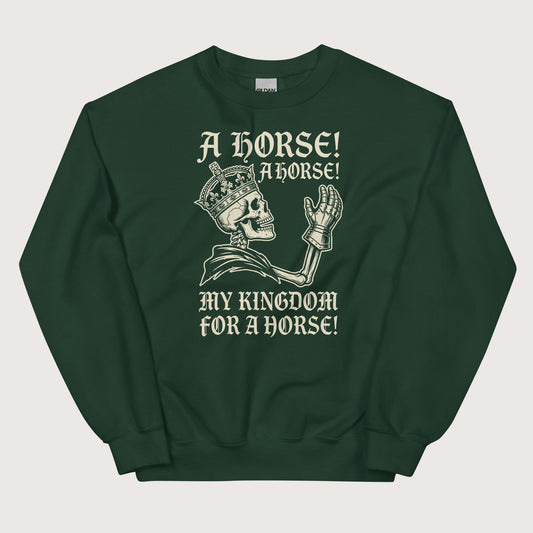 Forest Green My Kingdom for a Horse Sweatshirt - history buff gift by HistoHead