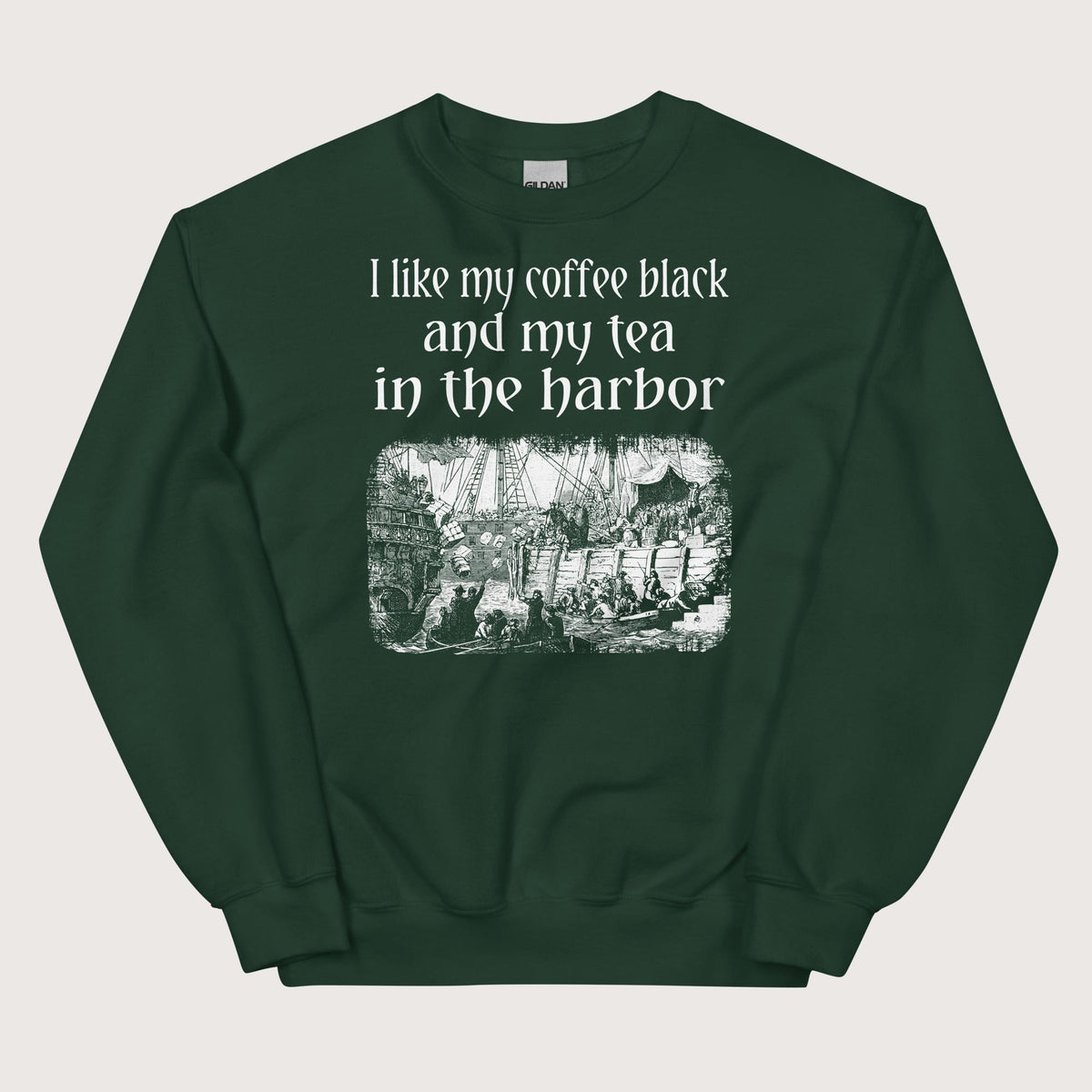 Forest Green Coffee Black Tea in the Harbor Sweatshirt - history buff gift by HistoHead