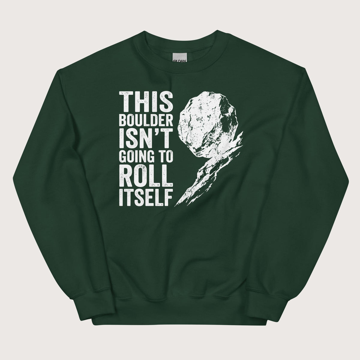 Forest Green Sisyphus This Boulder Isn't Going to Roll Itself Sweatshirt - history buff gift by HistoHead