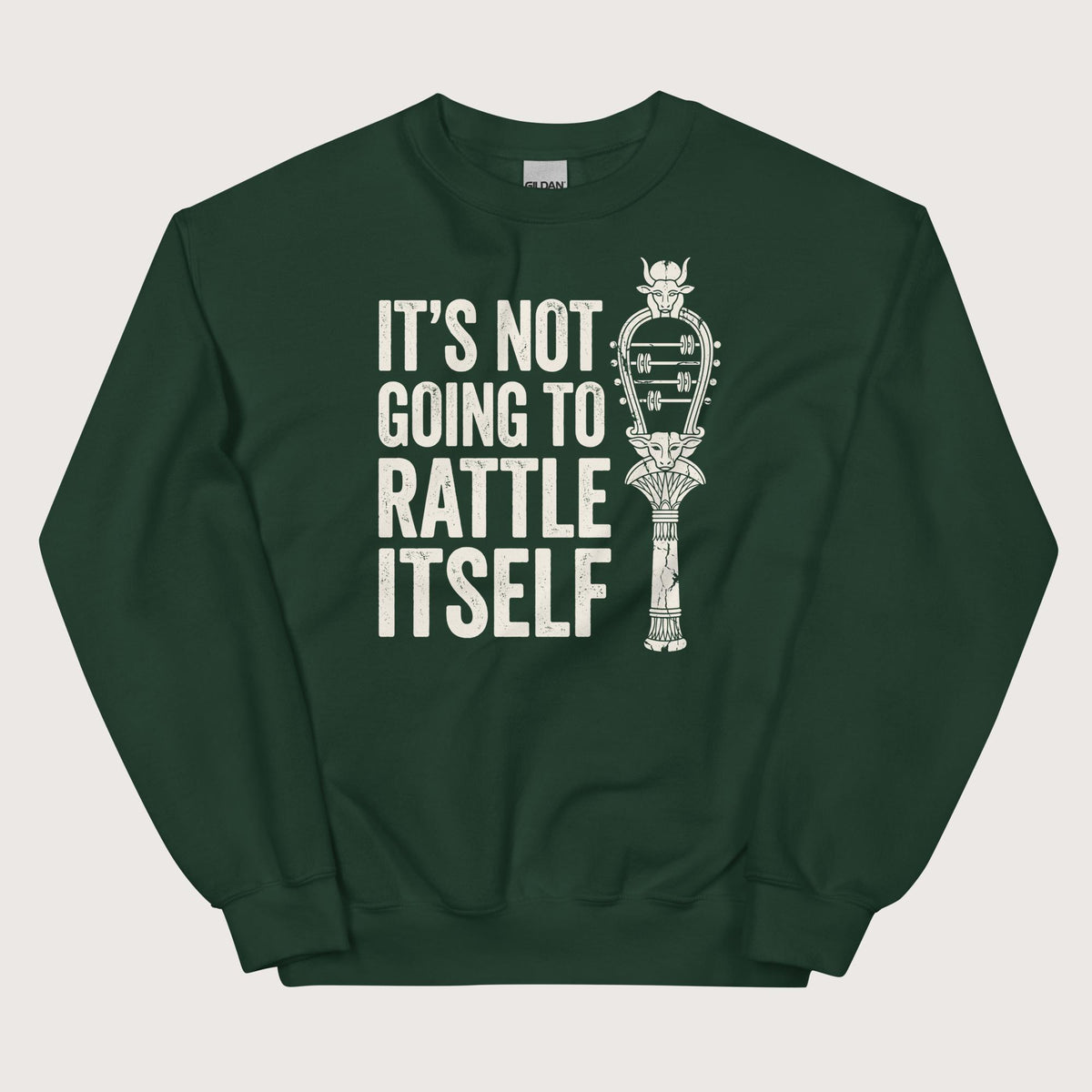 Forest Green Sistrum It's Not Going to Rattle Itself Sweatshirt - history buff gift by HistoHead