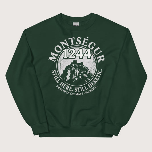 Forest Green Montségur 1244 Still Here Still Heretic Sweatshirt - history buff gift by HistoHead