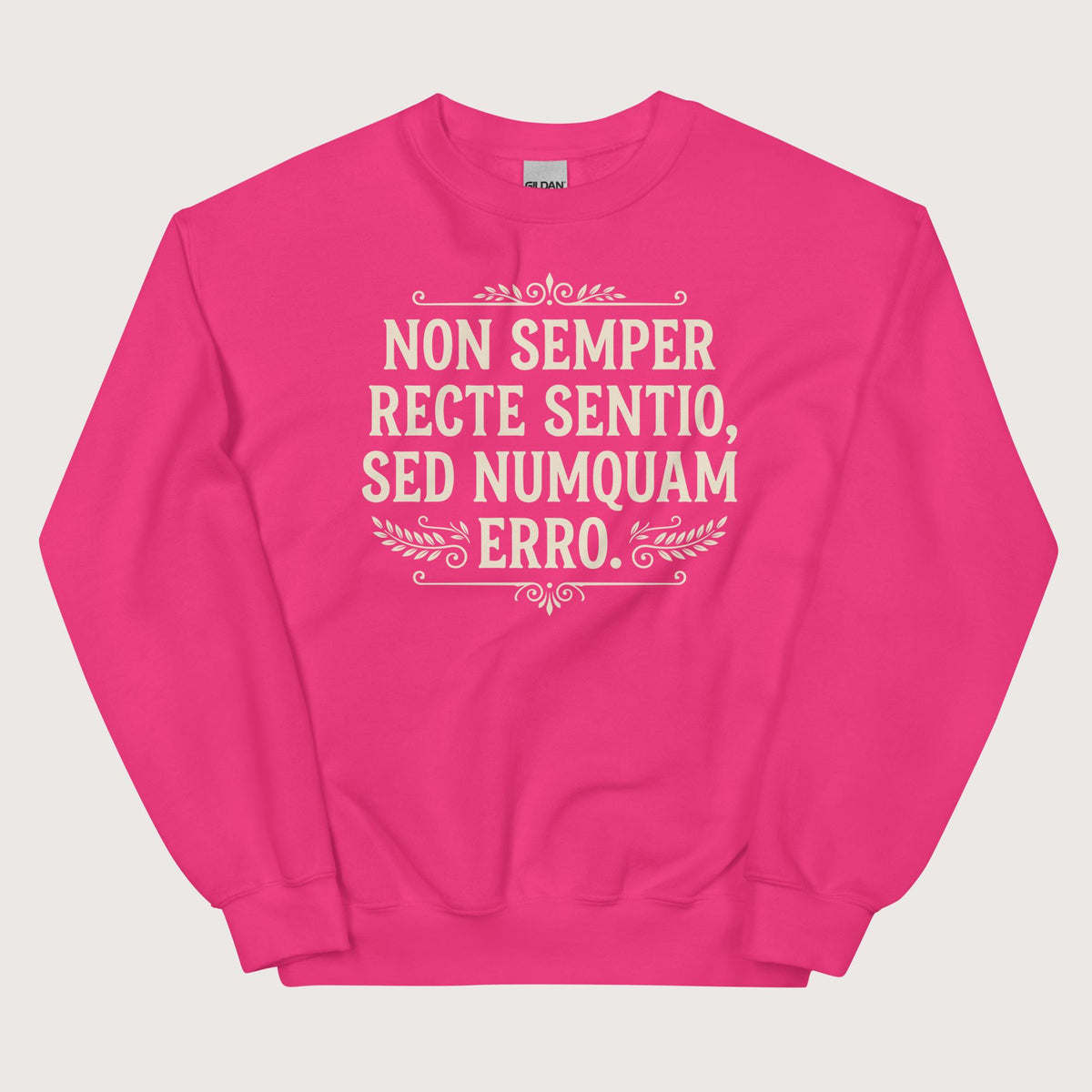 Heliconia I'm Not Always Right But Never Wrong Latin Sweatshirt - history buff gift by HistoHead