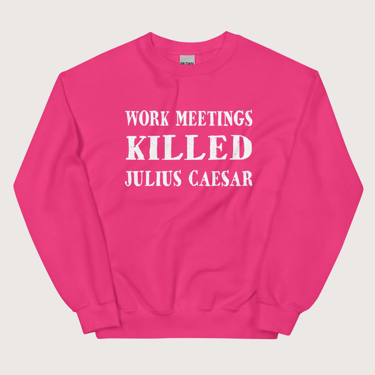Heliconia Work Meetings Killed Julius Caesar Sweatshirt - history buff gift by HistoHead